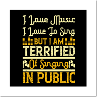 I love music, I love to sing, but I am terrified of singing in public Posters and Art